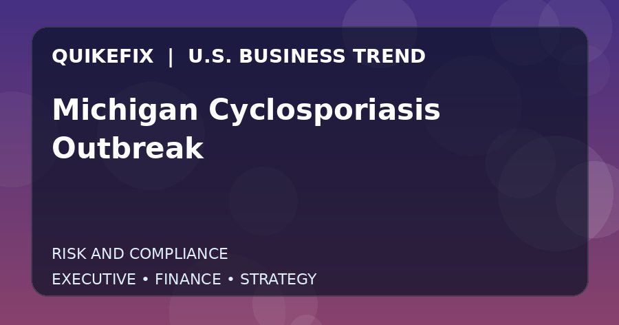 Michigan Cyclosporiasis Outbreak U.S. business and finance trend analysis