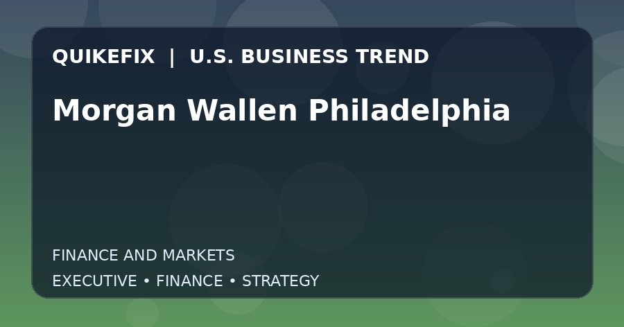 Morgan Wallen Philadelphia U.S. business and finance trend analysis