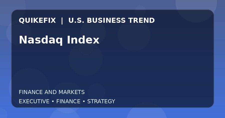 Nasdaq Index U.S. business and finance trend analysis