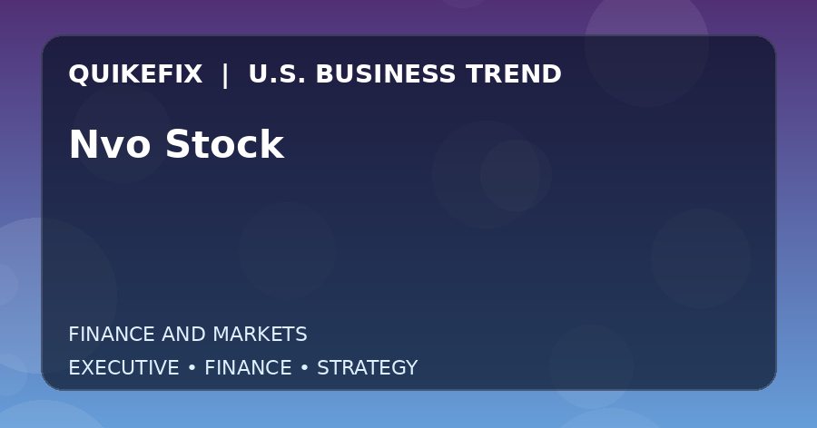 Why Nvo Stock Matters to U.S. Decision-Makers