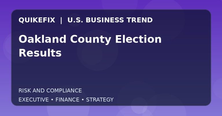 Oakland County Election Results: What U.S. Business Leaders Should Know