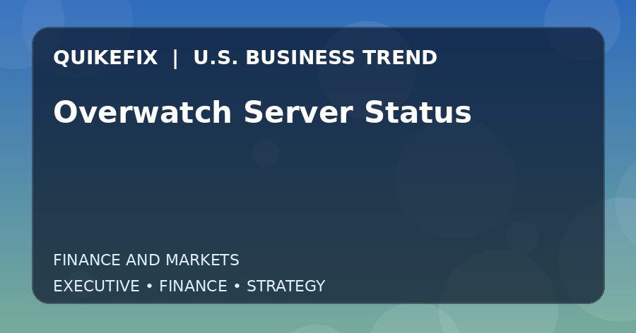 Overwatch Server Status: Business Risks, Opportunities and Next Steps