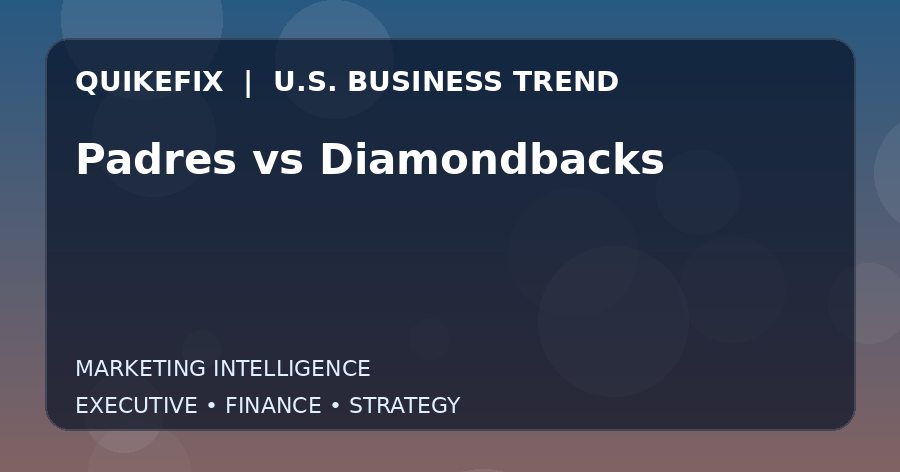 Why Padres vs Diamondbacks Matters to U.S. Decision-Makers
