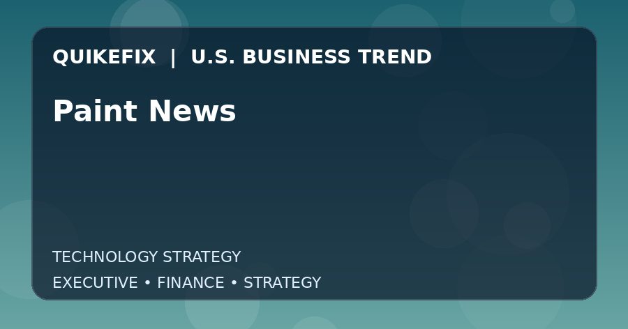 Why Paint News Matters to U.S. Decision-Makers