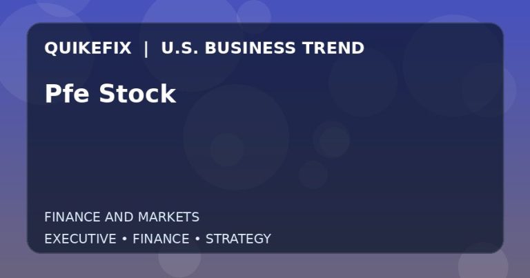 Why Pfe Stock Matters to U.S. Decision-Makers