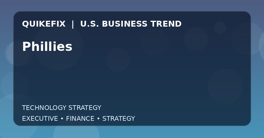 Phillies: What U.S. Business Leaders Should Know