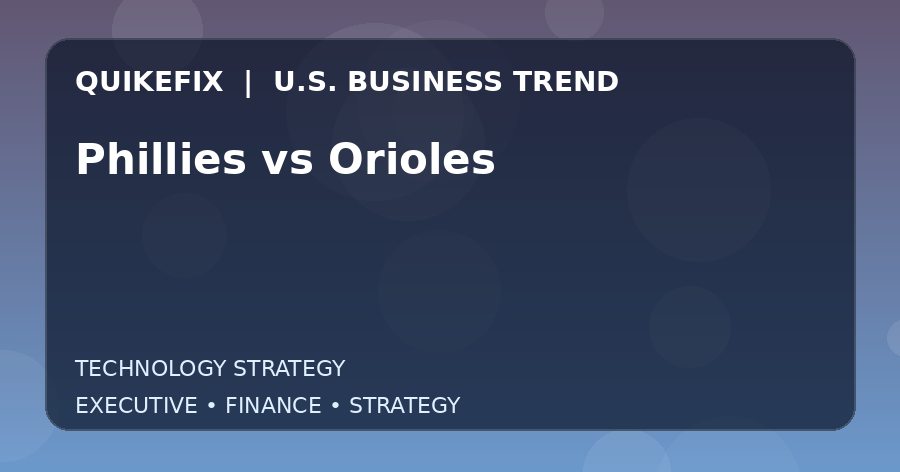 Phillies vs Orioles U.S. business and finance trend analysis
