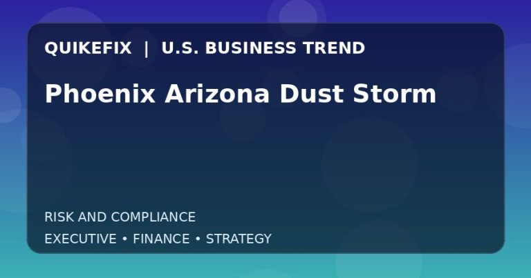 Phoenix Arizona Dust Storm: Business Risks, Opportunities and Next Steps