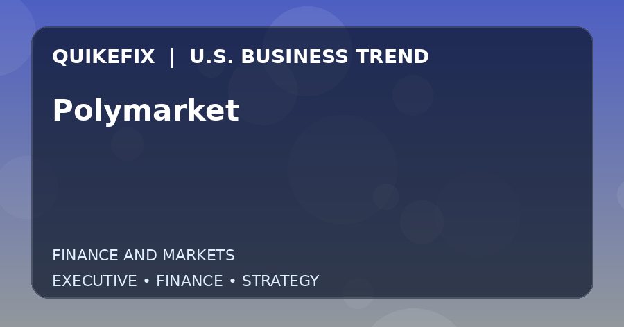 The Business Impact of Polymarket in the United States