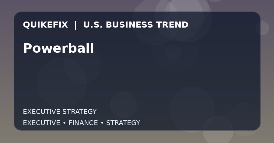 Powerball: Business Risks, Opportunities and Next Steps