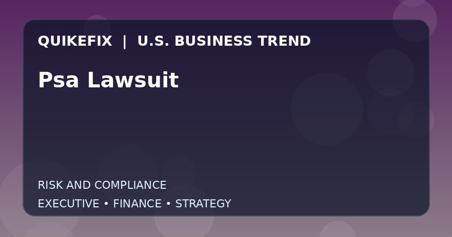 Psa Lawsuit Explained for Executives and Finance Teams