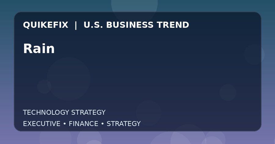 Rain Explained for Executives and Finance Teams