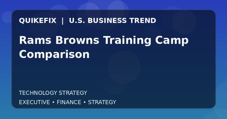 Why Rams Browns Training Camp Comparison Matters to U.S. Decision-Makers