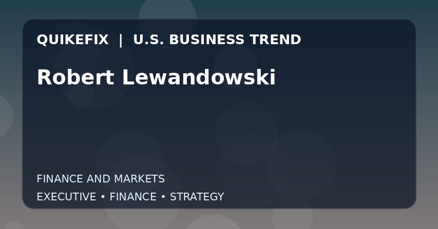 Robert Lewandowski: Business Risks, Opportunities and Next Steps
