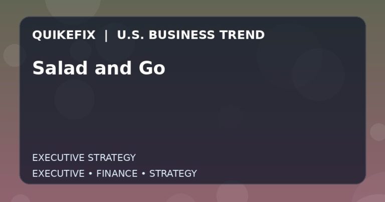 Salad and Go Explained for Executives and Finance Teams