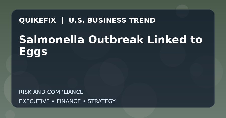 Salmonella Outbreak Linked to Eggs U.S. business and finance trend analysis