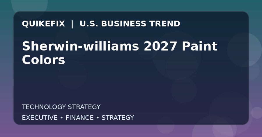 The Business Impact of Sherwin-williams 2027 Paint Colors in the United States