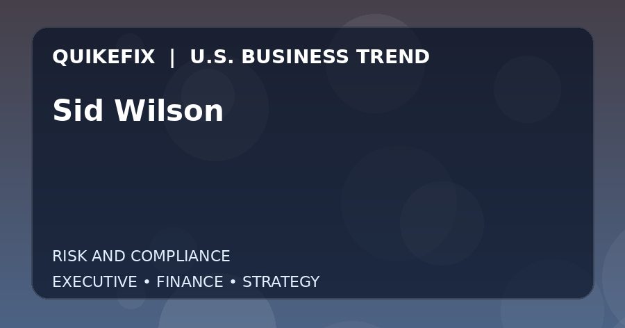 Sid Wilson: Business Risks, Opportunities and Next Steps