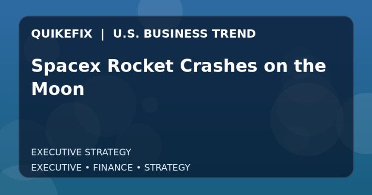 Spacex Rocket Crashes on the Moon: What U.S. Business Leaders Should Know