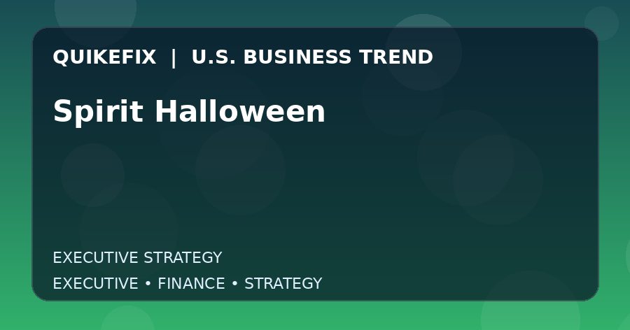 Spirit Halloween U.S. business and finance trend analysis