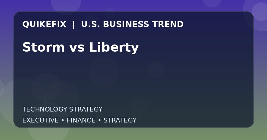 Storm vs Liberty U.S. business and finance trend analysis