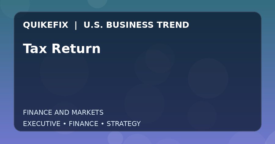 The Business Impact of Tax Return in the United States