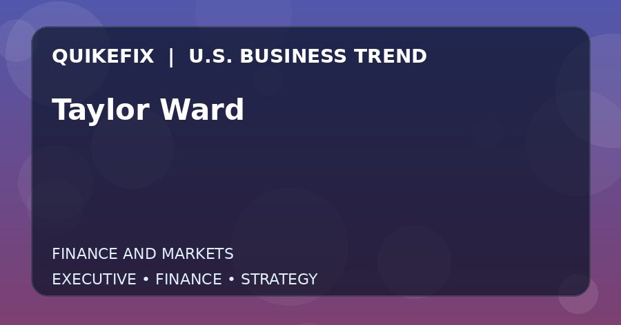 Taylor Ward: What U.S. Business Leaders Should Know