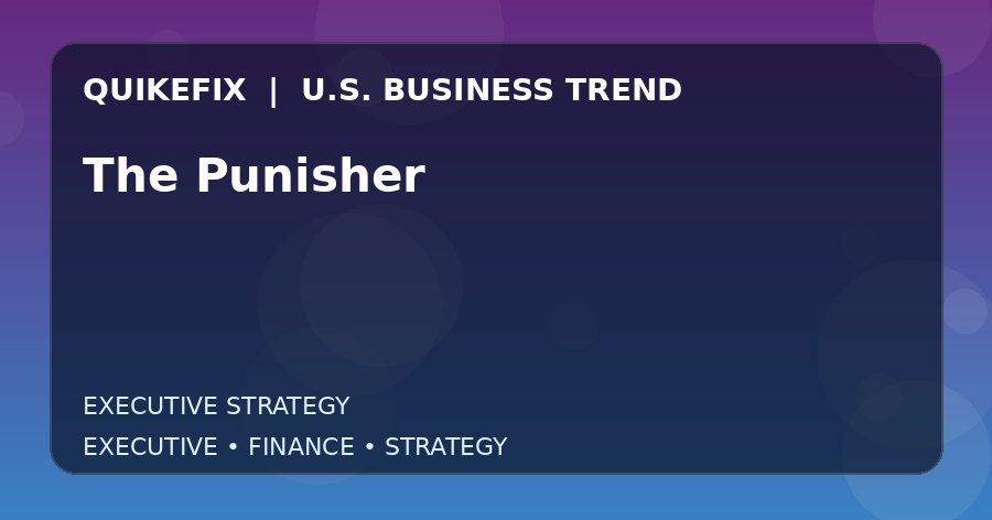 Why The Punisher Matters to U.S. Decision-Makers