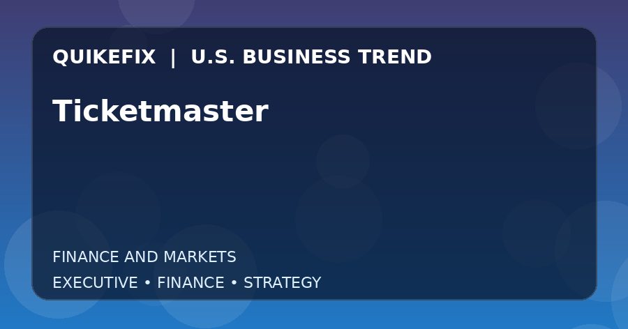 The Business Impact of Ticketmaster in the United States