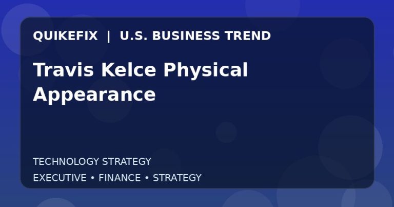 Why Travis Kelce Physical Appearance Matters to U.S. Decision-Makers