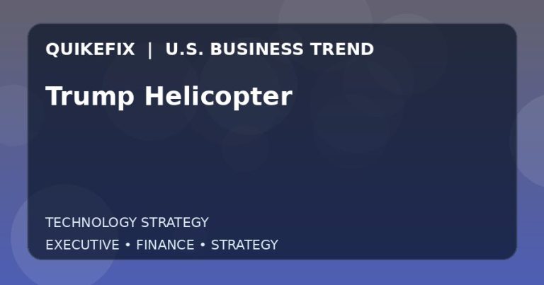 Trump Helicopter: What U.S. Business Leaders Should Know