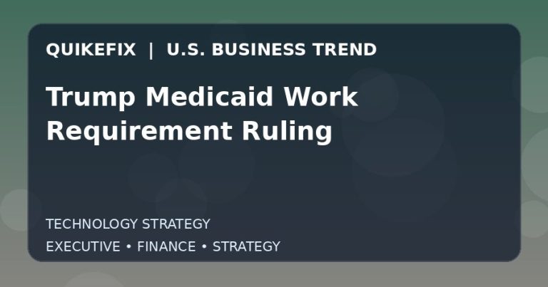 Trump Medicaid Work Requirement Ruling: Business Risks, Opportunities and Next Steps
