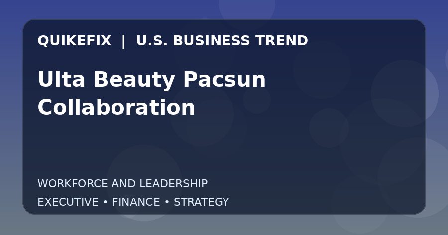 Ulta Beauty Pacsun Collaboration U.S. business and finance trend analysis