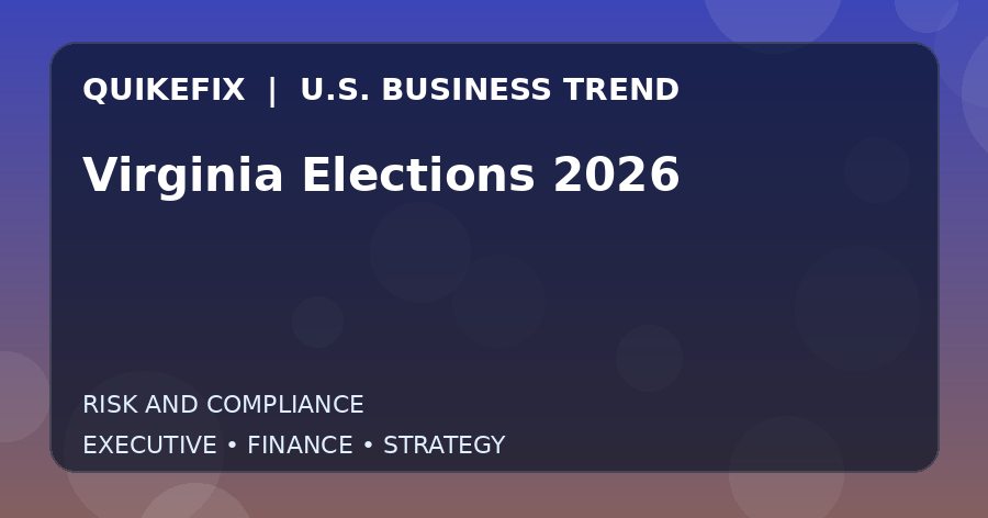 Virginia Elections 2026 U.S. business and finance trend analysis