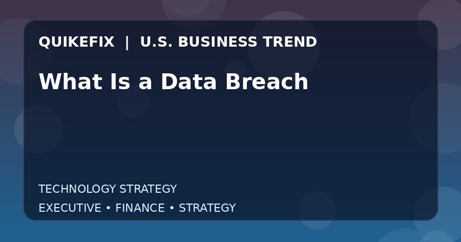 What Is a Data Breach U.S. business and finance trend analysis