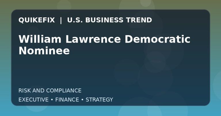 The Business Impact of William Lawrence Democratic Nominee in the United States