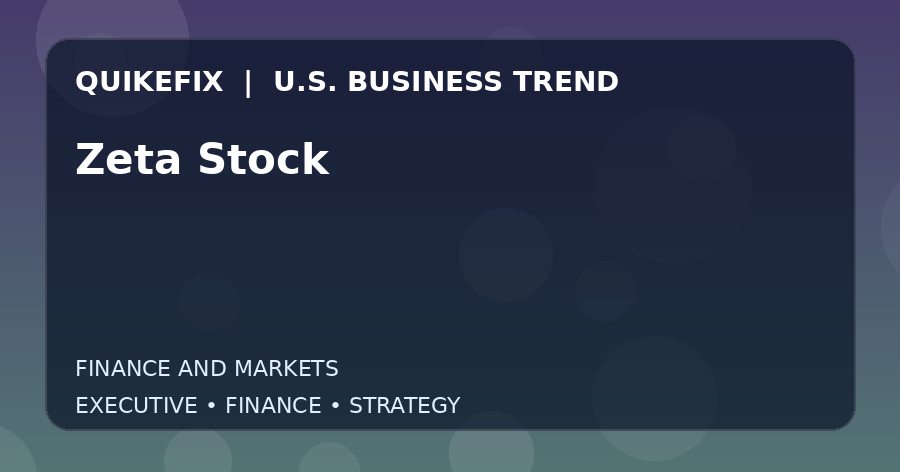Zeta Stock: Business Risks, Opportunities and Next Steps