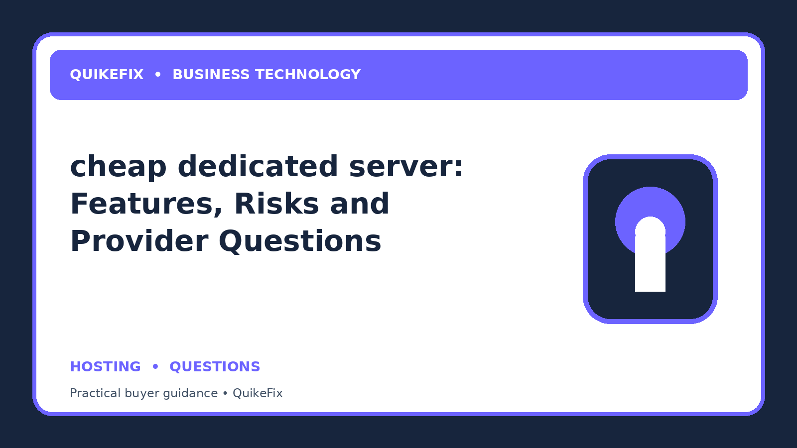 cheap dedicated server: Features, Risks and Provider Questions