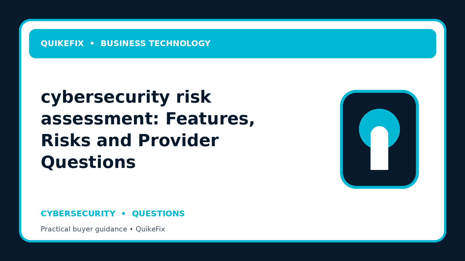cybersecurity risk assessment: Features, Risks and Provider Questions