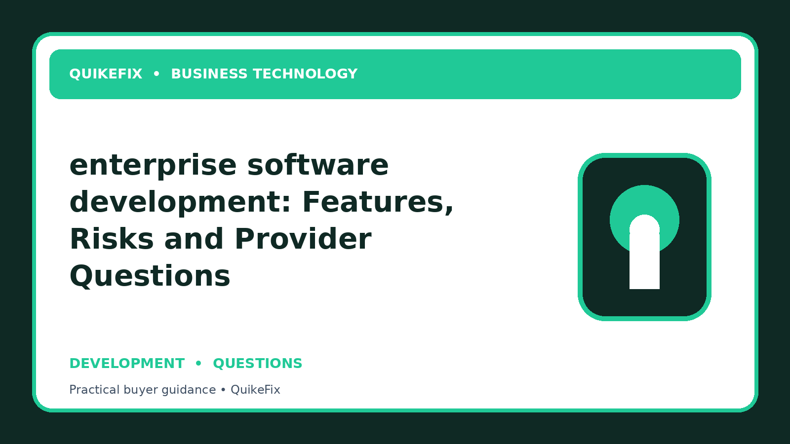 enterprise software development: Features, Risks and Provider Questions