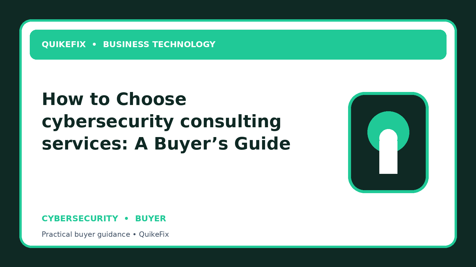 How to Choose cybersecurity consulting services: A Buyer’s Guide