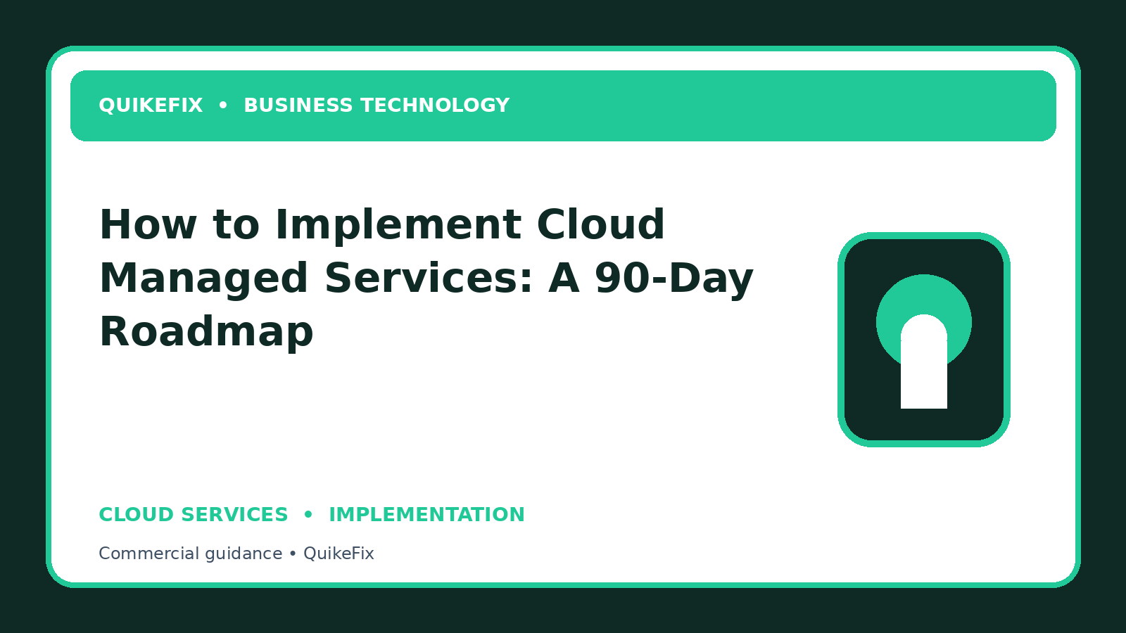 How to Implement Cloud Managed Services: A 90-Day Roadmap