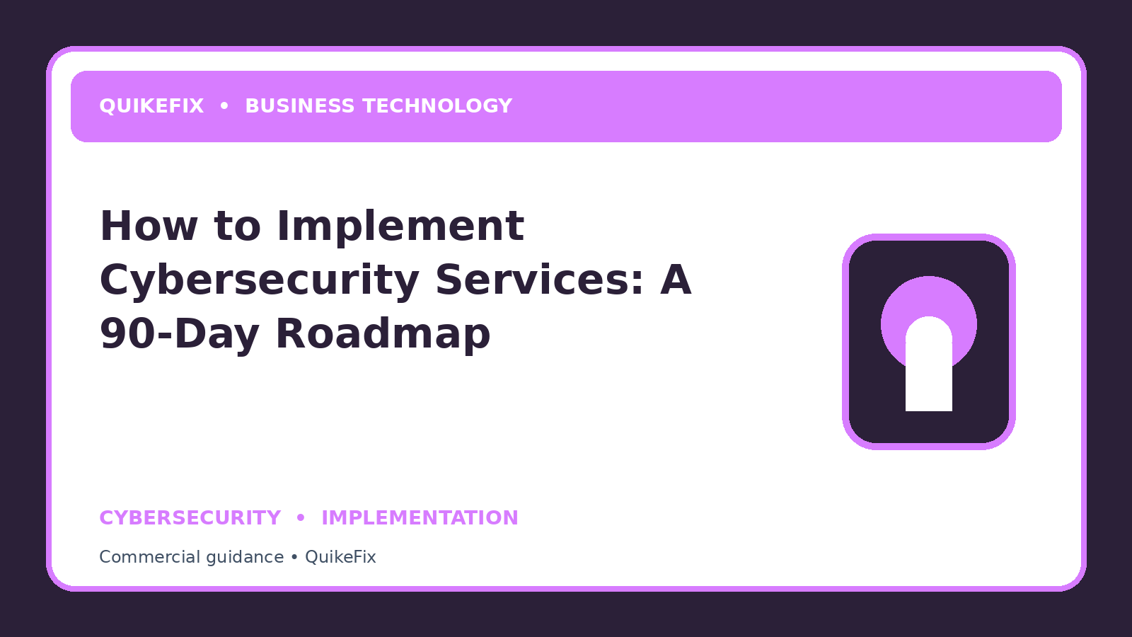 How to Implement Cybersecurity Services: A 90-Day Roadmap