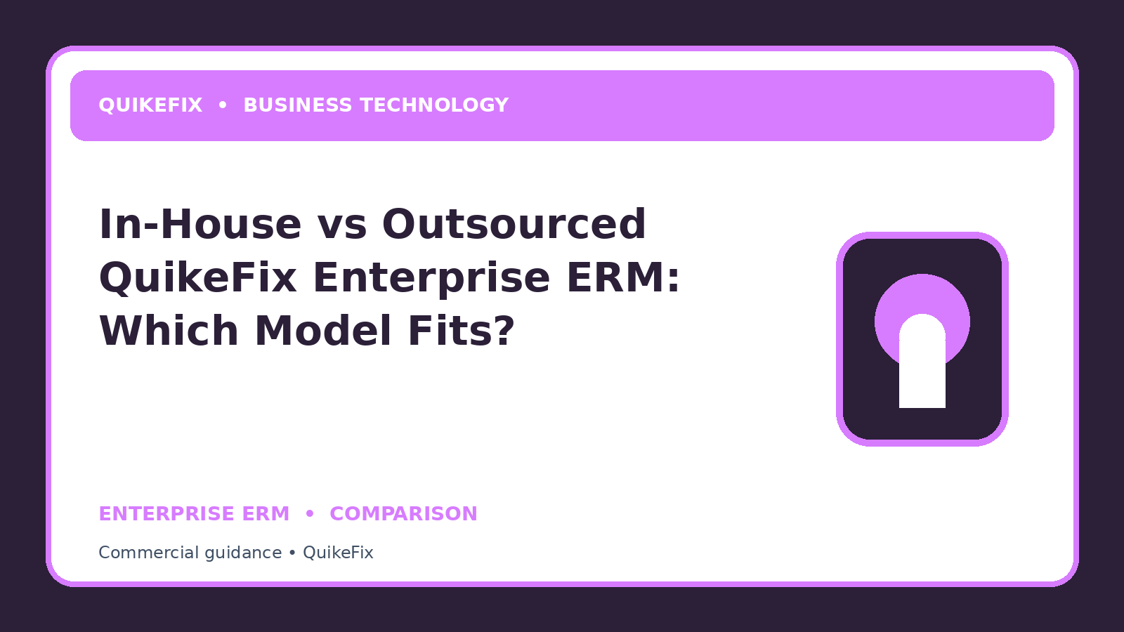 In-House vs Outsourced QuikeFix Enterprise ERM: Which Model Fits?