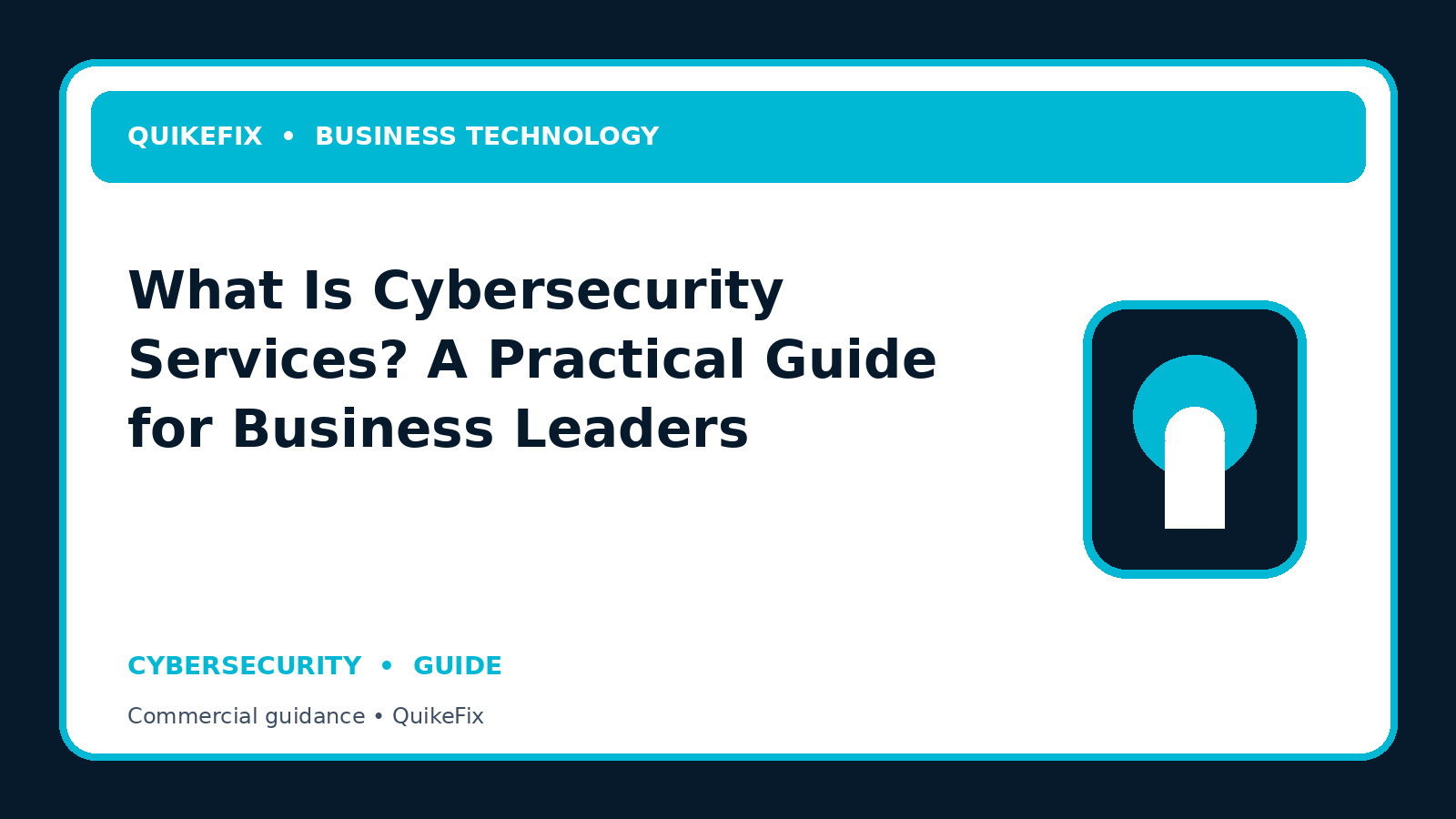 What Is Cybersecurity Services? A Practical Guide for Business Leaders